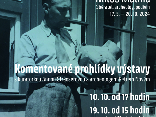 Komentované prohlídky výstavy Miloš Malina. Sběratel, archeolog, podivín