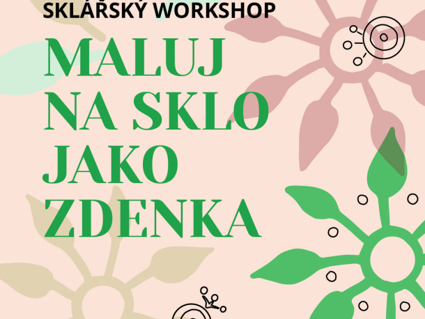 Sklářský workshop Maluj na sklo jako Zdenka ve Středočeském muzeu v Roztokách u Prahy