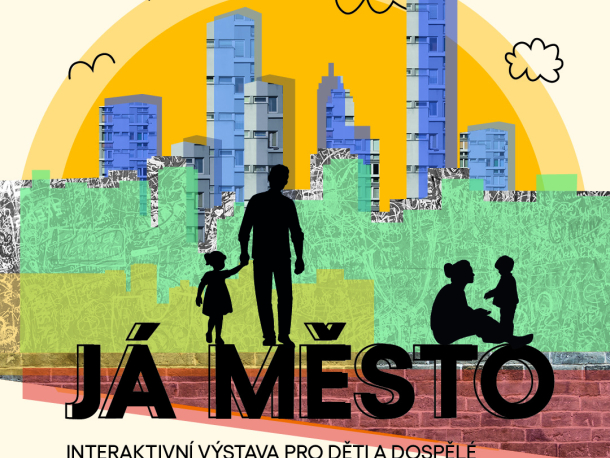 JÁ město. Interaktivní výstava pro děti a dospělé