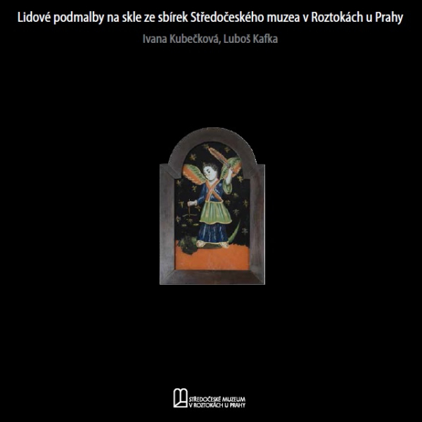 Lidové podmalby na skle ze sbírek Středočeského muzea v Roztokách u Prahy