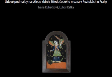 Lidové podmalby na skle ze sbírek Středočeského muzea v Roztokách u Prahy