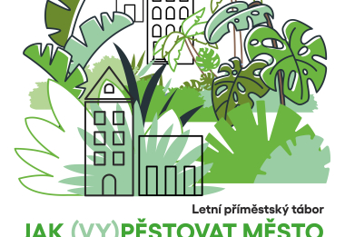 Letní příměstský tábor: Jak (vy)pěstovat město